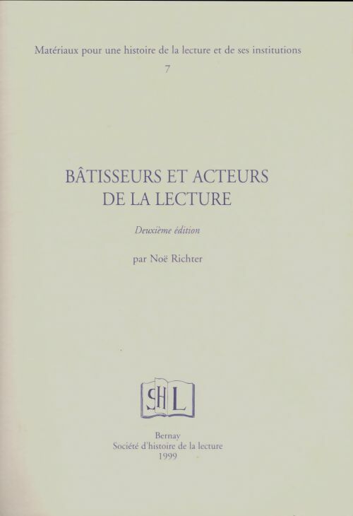 Livrenpoche : Matériaux pour une histoire de la lecture et de ses institutions Tome VII : Bâtisseurs et acteurs de la lecture - Noël Richter - Livre