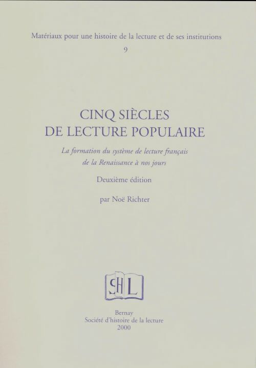 Livrenpoche : Matériaux pour une histoire de la lecture et de ses institutions Tome IX : Cinq siècles de lecture populaire - Noël Richter - Livre