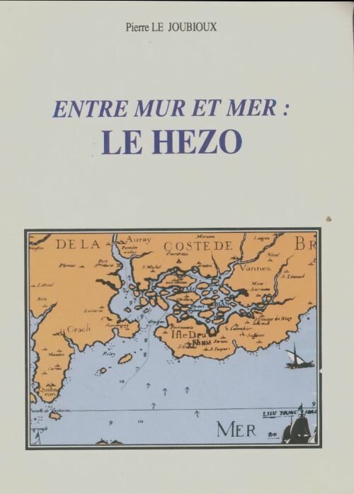 Livrenpoche : Entre mur et mer Le Hézo Presqu'ile de Rhuys - Pierre Le Joubioux - Livre