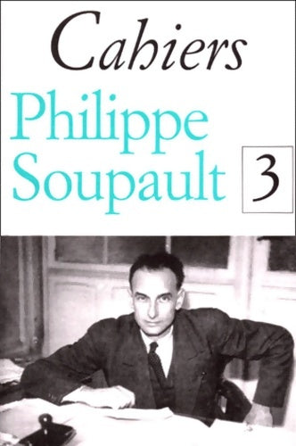 Livrenpoche : Cahiers Philippe Soupault Tome III - Collectif - Livre
