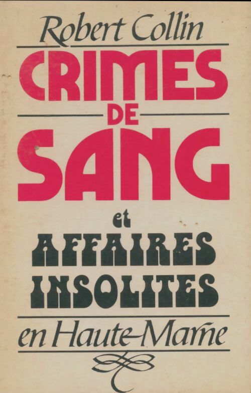 Livrenpoche : Crimes de sang et affaires insolites en Haute-Marne Tome II - Robert Collin - Livre