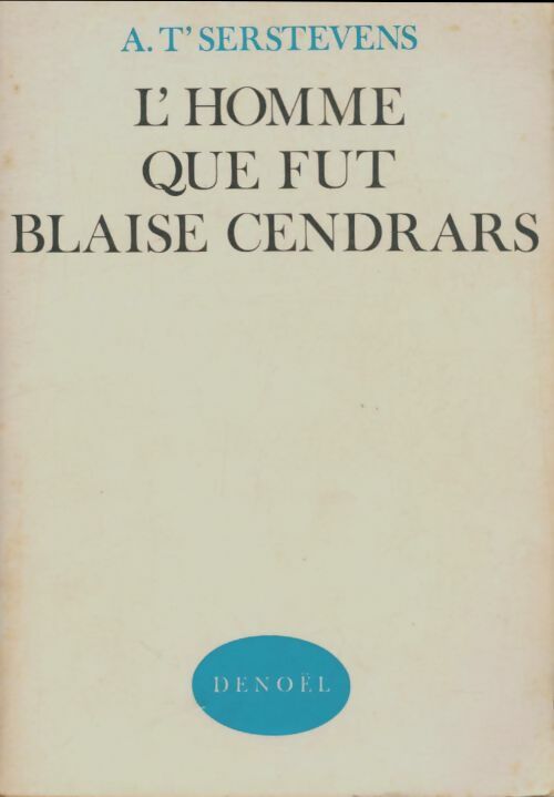Livrenpoche : L'homme que fut Blaise Cendrars - Albert T'Serstevens - Livre