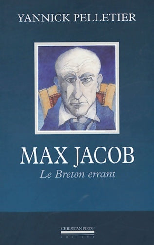 Livrenpoche : Max jacob : Le breton errant - Yannick Pelletier - Livre