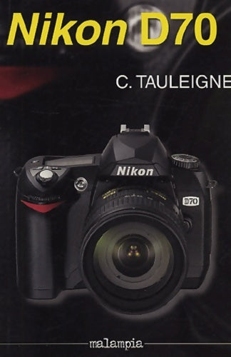 Livrenpoche : Nikon D70 - Claude Tauleigne - Livre