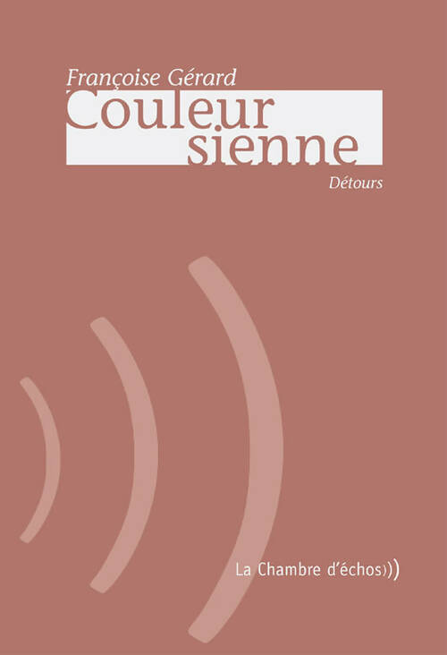 Livrenpoche : Couleur sienne : Détours - Françoise Gérard - Livre