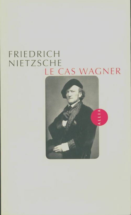 Livrenpoche : Le cas Wagner / Nietzsche contre Wagner - Friedrich Nietzsche - Livre
