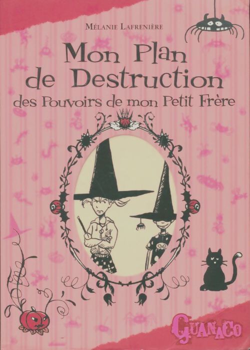 Mon plan de destruction des pouvoirs de mon petit frère - Mélanie Lafreniere - Livre