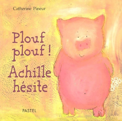 Livrenpoche : Plouf plouf Achille hésite - Catherine Pineur - Livre