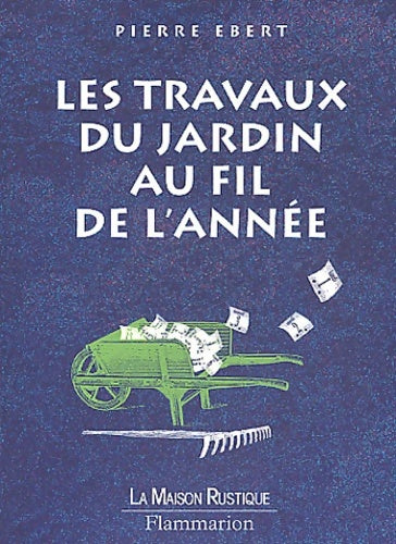 Livrenpoche : Les travaux du jardin au fil de l'année - Pierre Ebert - Livre