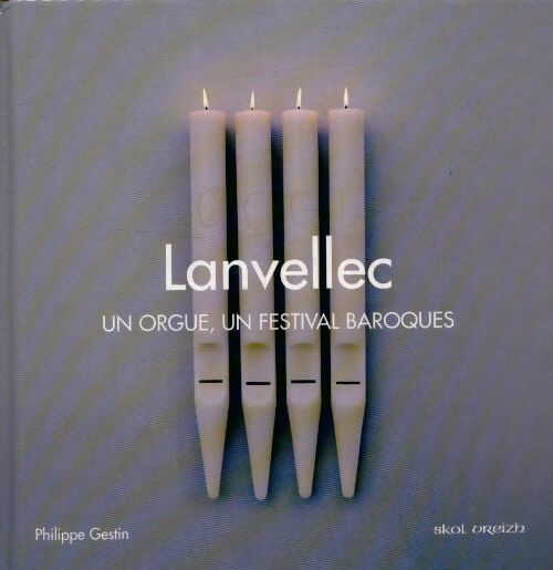 Livrenpoche : Lanvellec un orgue un festival baroque - Philippe Gestin - Livre