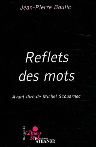 Livrenpoche : Reflet des mots - Jean-Pierre Boulic - Livre