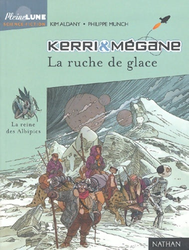 Livrenpoche : Kerri et mégane : La ruche de glace - Kim Aldany - Livre