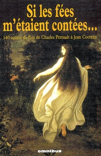 Livrenpoche : Si les fées m'étaient contées : 140 contes de fées de Charles Perrault à Jean Cocteau - Francis Lacassin - Livre