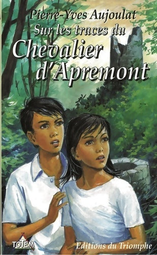 Livrenpoche : Apremont 01 - sur les traces du chevalier d apremont - Pierre-yves Aujoulat - Livre