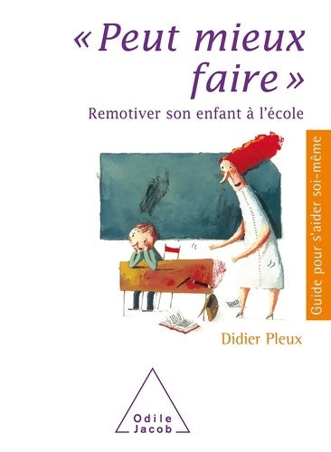 Livrenpoche : Peut mieux faire : Remotiver son enfant à l'école - Didier Pleux - Livre