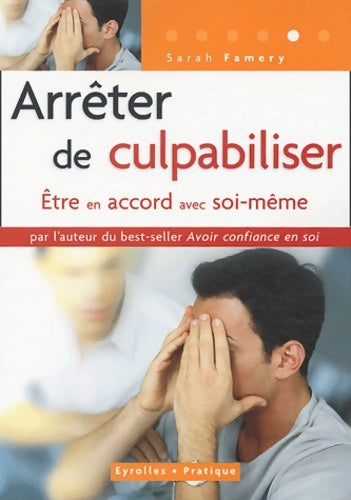 Livrenpoche : Arrêter de culpabiliser : Être en accord avec soi-même - Sarah Famery - Livre