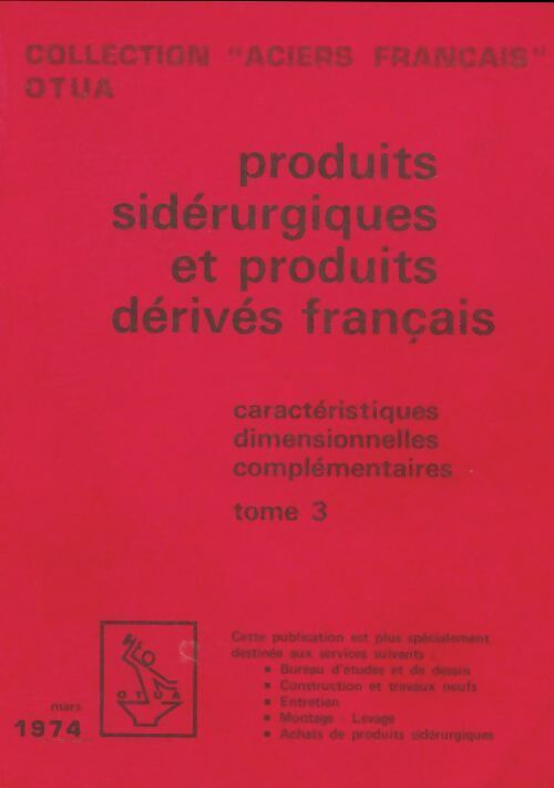 Livrenpoche : Produits sidérurgiques et produits dérivés français Tome III - Collectif - Livre