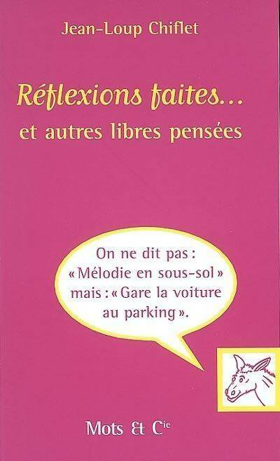 Livrenpoche : Réflexions faites... Et autres libres pensées - Jean-Loup Chiflet - Livre