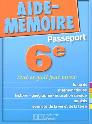 Livrenpoche : Aide-mémoire passeport : 6e - 11-12 ans - Aide-mémoire Passeport Hachette - Livre