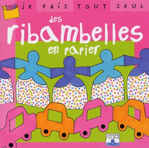 Livrenpoche : Je fais tout seul des ribambelles en papier - Isabelle Bochot - Livre