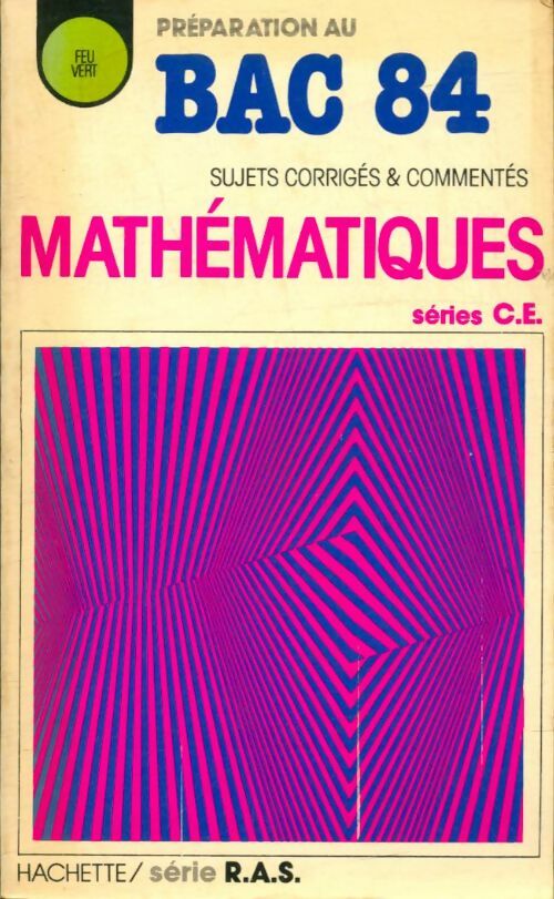 Livrenpoche : Mathématiques séries C.E Bac 1984 - Collectif - Livre