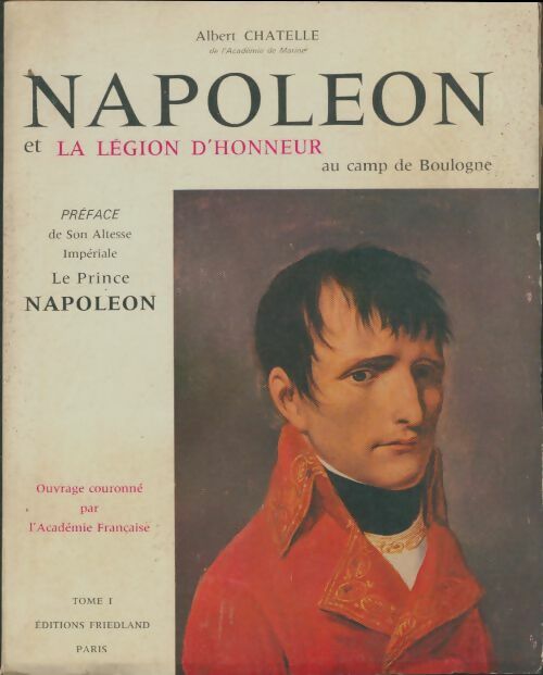 Livrenpoche : Napoléon et la légion d'honneur au camp de Boulogne Tome I - Albert Chatelle - Livre