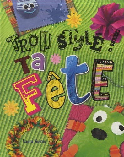 Livrenpoche : TROP STYLEE TA fête - Laura Torres - Livre