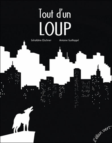 Livrenpoche : TOUT D'UN LOUP - GUILLO ELSCHNER - Livre