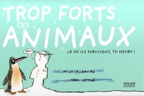 Livrenpoche : Trop forts ces animaux : Là où ils survivent tu meurs ! - Nicola Davies - Livre