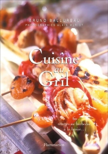 Livrenpoche : Cuisine au gril : 60 recettes au barbecue à la braise... - Bruno Ballureau - Livre