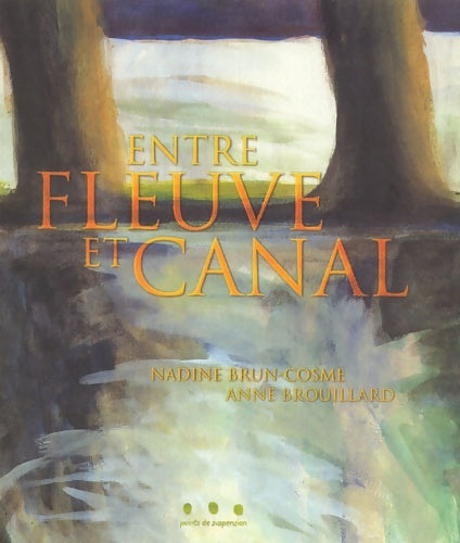 Livrenpoche : Entre fleuve et canal - Nadine Brun-Cosme - Livre