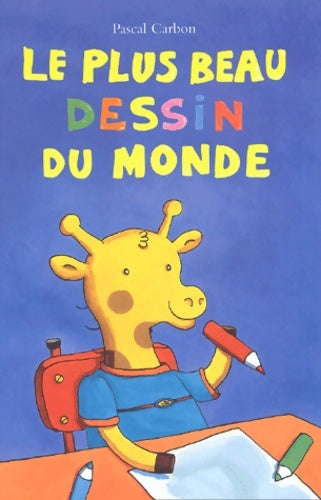 Livrenpoche : Le Plus Beau Dessin du monde - Pascal Carbon - Livre