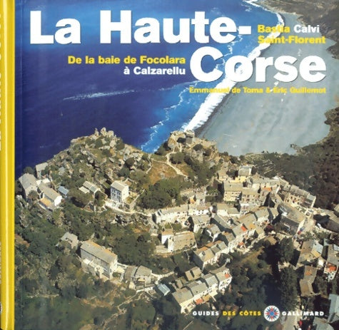 Livrenpoche : La Haute-Corse - De la baie de Focolara à Calzarellu Bastia Calvi Saint-Florent - Emmanuel De Toma - Livre