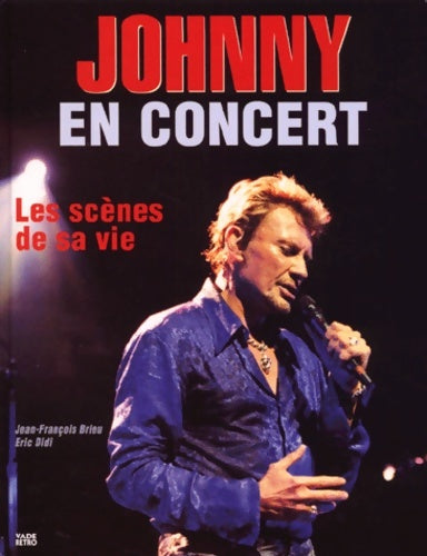 Livrenpoche : Johnny en concert. Les Scènes de sa vie - Jean-François Brieu - Livre