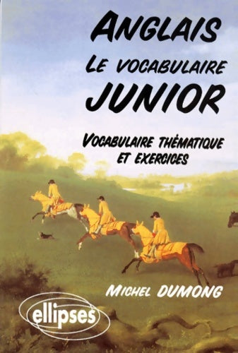 Livrenpoche : Le vocabulaire Junior : Vocabulaire thématique et exercices - Michel Dumong - Livre