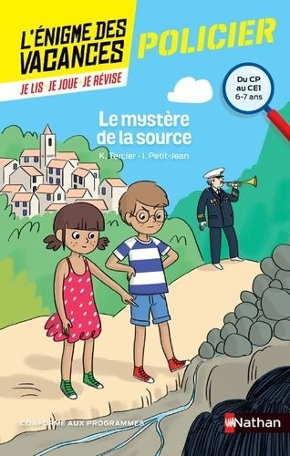 Livrenpoche : L'énigme des vacances - Le mystère de la source - Un roman-jeu pour réviser les principales notions du programme - CP vers CE1 - 6/7 ans - Karine Tercier - Livre
