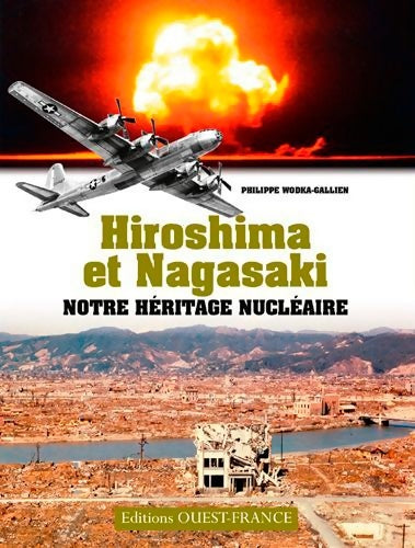 Livrenpoche : Hiroshima et Nagasaki - Notre héritage nucléaire - Philippe Wodka-gallien - Livre