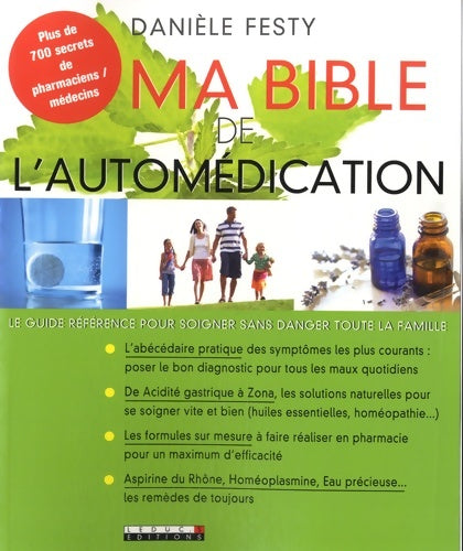 Livrenpoche : Ma bible de l'automédication : Le guide référence pour soigner sans danger toute la famille - Danièle Festy - Livre