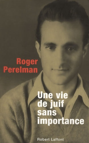 Livrenpoche : Une vie de juif sans importance - Roger Perelman - Livre