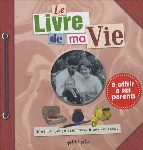 Livrenpoche : Le Livre de ma vie. A offrir à ses parents - Collectif - Livre