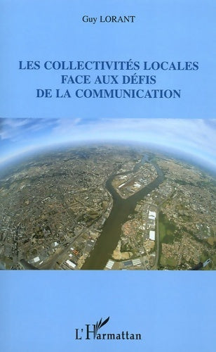 Livrenpoche : Les collectivités locales face aux défis de la communication - Guy Lorant - Livre