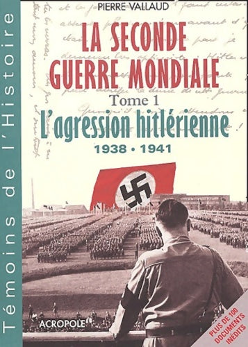 Livrenpoche : La Seconde Guerre mondiale Tome I : L'Agression hitlérienne - Pierre Vallaud - Livre