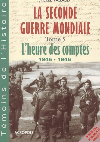 Livrenpoche : La Seconde Guerre Mondiale Tome V : L'Heure des comptes - Pierre Vallaud - Livre