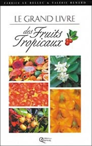 Livrenpoche : Le grand livre des fruits tropicaux - V. Renard, Fabrice Le Bellec - Livre
