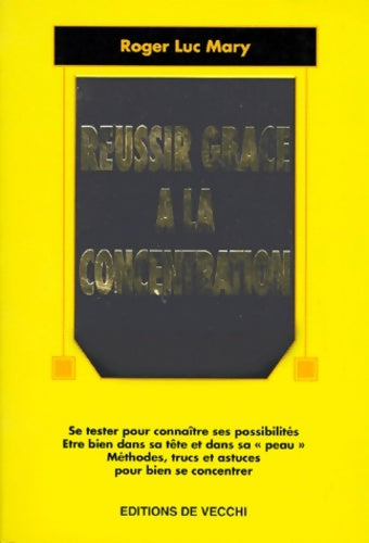 Livrenpoche : Réussir grâce à la concentration - Roger luc Mary - Livre