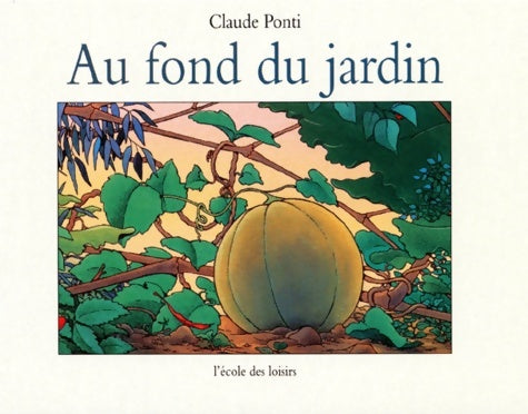 Livrenpoche : Au fond du jardin - Claude Ponti - Livre