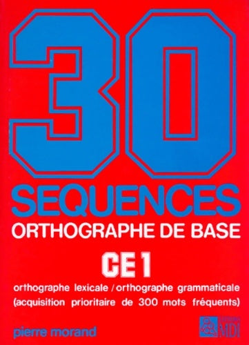 Livrenpoche : 30 séquences orthographe de base CE1 - Pierre Morand - Livre