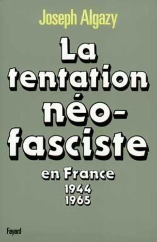 Livrenpoche : La Tentation néo-fasciste en France de 1944 à 1965 - Joseph Algazy - Livre