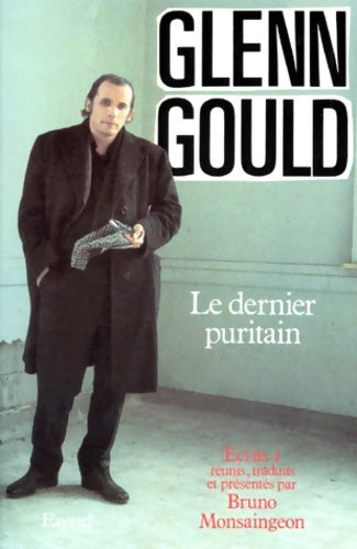 Livrenpoche : Le Dernier puritain : Ecrits I - Glenn Gould - Livre