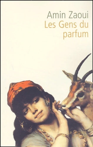 Livrenpoche : Les gens du parfum - Amin Zaoui - Livre